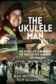 Buy Ukulele Man: The Story of a Prisoner of War of the Japanese and His Ukulele