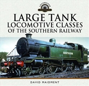 Buy Large Tank Locomotive Classes of the Southern Railway