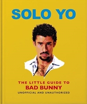 Buy Solo Yo: The Little Guide To Bad Bunny