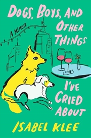 Buy Dogs, Boys And Other Things I've Cried About