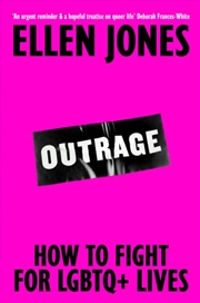 Buy Outrage : How To Fight for LGBTQ+ Lives