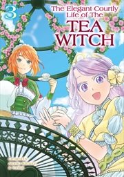 Buy The Elegant Courtly Life of the Tea Witch Vol.3