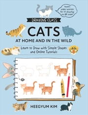 Buy Drawing Class: Cats at Home and in the Wild : Learn to Draw with Simple Shapes and Online Tutorials