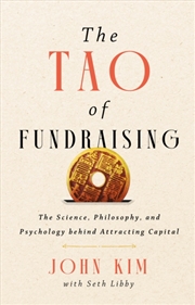 Buy The Tao of Fundraising : The Science, Philosophy, and Psychology Behind Attracting Captial