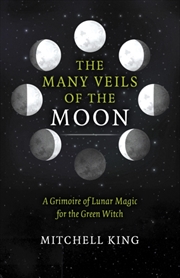 Buy Many Veils of the Moon, The : A Grimoire of Lunar Magic for the Green Witch