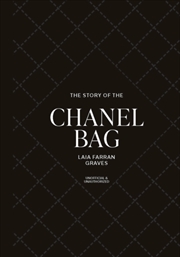 Buy The Story of the Chanel Bag : Timeless. Elegant. Iconic.