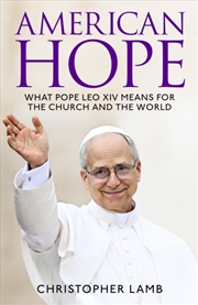 Buy American Hope : What Pope Leo XIV means for the Church and the world