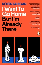 Buy I Want To Go Home But I'm Already There