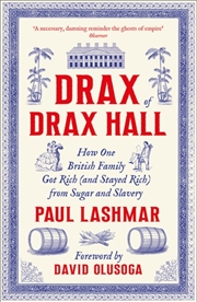 Buy Drax of Drax Hall : How One British Family Got Rich (and Stayed Rich) from Sugar and Slavery