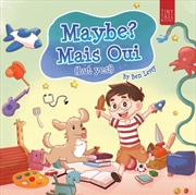 Buy Maybe? Mais Oui! : A Colourful Picture Book for Young Dreamers Aged 5-7