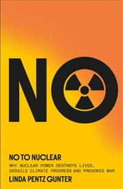 Buy No To Nuclear : Why Nuclear Power Destroys Lives, Derails Climate Progress and Provokes War