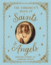Buy The Children's Book of Saints and Angels : Popular Stories of Familiar Saints