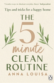 Buy The 5 Minute Clean Routine : Tips and Tricks for a Happy Home