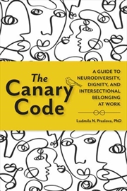 Buy The Canary Code : A Guide to Neurodiversity, Dignity, and Intersectional Belonging at Work
