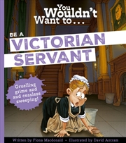 Buy You Wouldn't Want To Be A Victorian Servant