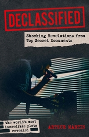 Buy Declassified : Shocking Revelations from Top Secret Documents