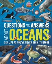 Buy Questions and Answers About Oceans : Sea Life As You've Never Seen It Before