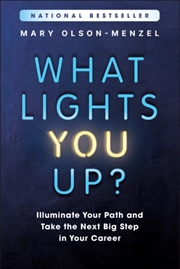 Buy What Lights You Up? : Illuminate Your Path and Take the Next Big Step in Your Career