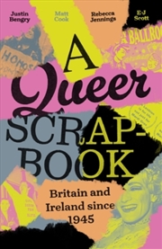 Buy A Queer Scrapbook : Britain and Ireland Since 1945