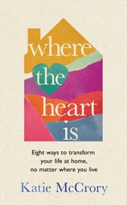 Buy Where the Heart Is : Eight Ways to Transform Your Life at Home, No Matter Where You Live