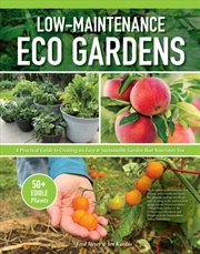 Buy Low-Maintenance Eco Gardens : A Practical Guide to Creating an Easy & Sustainable Garden that Nouris