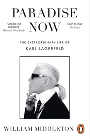Buy Paradise Now : The Extraordinary Life of Karl Lagerfeld