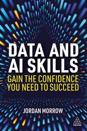 Buy Data and AI Skills : Gain the Confidence You Need to Succeed