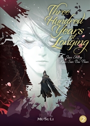 Buy Three Hundred Years of Longing: Bu Jian Shang Xian San Bai Nian (Novel) Vol. 2