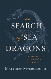 Buy In Search of Sea Dragons : A Fossil Hunter's Odyssey