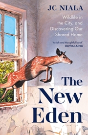 Buy The New Eden : Wildlife in the city, and discovering our shared home