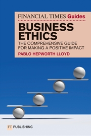 Buy The Financial Times Guide to Business Ethics : The comprehensive guide for making a positive impact