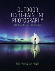 Buy Outdoor Light-Painting Photography : The Essential Field Guide