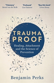 Buy Trauma Proof : Healing, Attachment and the Science of Prevention