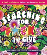 Buy Searching for F*cks to Give : A Seek-and-Swear Colouring Book for Adults