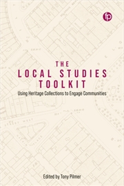 Buy The Local Studies Toolkit : Using Heritage Collections to Engage Communities