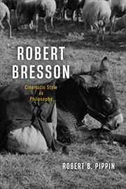 Buy Robert Bresson : Cinematic Style as Philosophy