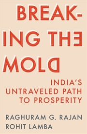 Buy Breaking the Mold : India’s Untraveled Path to Prosperity