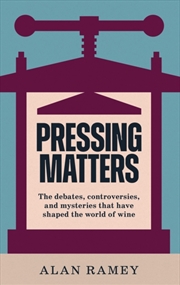 Buy Pressing Matters : The Debates, Controversies and Mysteries that have Shaped the World of Wine