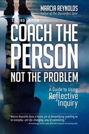 Buy Coach the Person, Not the Problem, Second Edition : A Guide to Using Reflective Inquiry