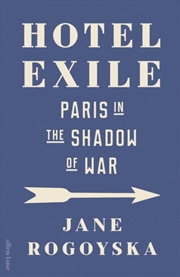 Buy Hotel Exile : Paris in the Shadow of War
