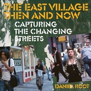 Buy The East Village Then and Now : Capturing the Changing Streets