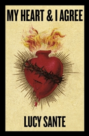 Buy My Heart & I Agree : Lucy Sante