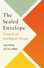 Buy The Sealed Envelope : Toward an Intelligent Utopia