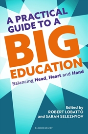 Buy A Practical Guide to a Big Education : Balancing Head, Heart and Hand