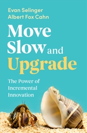 Buy Move Slow and Upgrade : The Power of Incremental Innovation