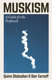 Buy Muskism : A Guide for the Perplexed