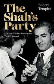 Buy The Shah’s Party : And the Iranian Revolution That Followed