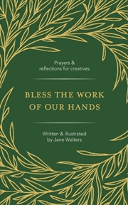 Buy Bless the Work of Our Hands : Prayers and reflections for creatives