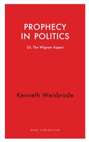 Buy Prophecy in Politics : Or, the Wigram Aspect