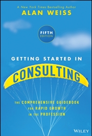 Buy Getting Started in Consulting : The Comprehensive Guidebook for Rapid Growth in the Profession